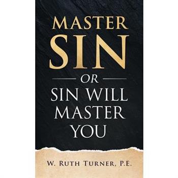 Master Sin or Sin Will Master You