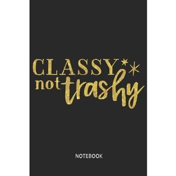 Classy not trashy Notebook