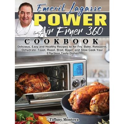 EMERIL LAGASSE POWER AIR FRYER 360 Cookbook