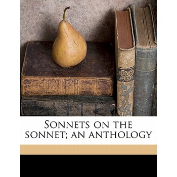 Sonnets on the Sonnet; An Anthology