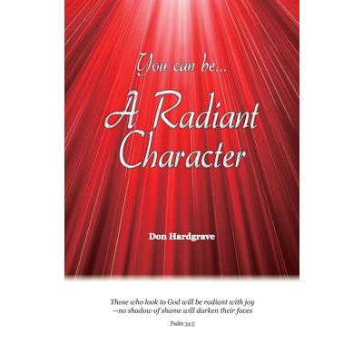 You can be A Radiant Character