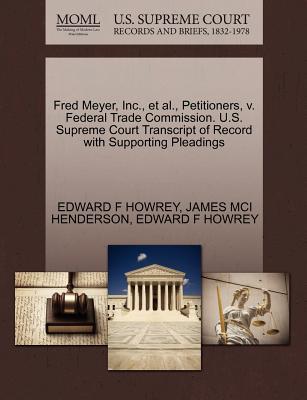 Fred Meyer, Inc., et al., Petitioners, V. Federal Trade Commission. U.S. Supreme Court Transcript of Record with Supporting Pleadings