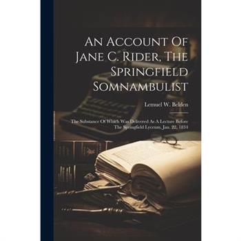 An Account Of Jane C. Rider, The Springfield Somnambulist