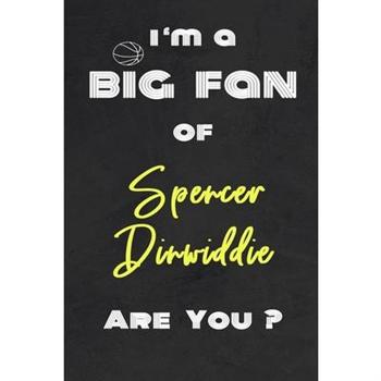 I’m a Big Fan of Spencer Dinwiddie Are You ? - Notebook for Notes, Thoughts, Ideas, Remind