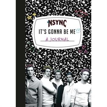 *nsync it’s Gonna Be Me! a Journal