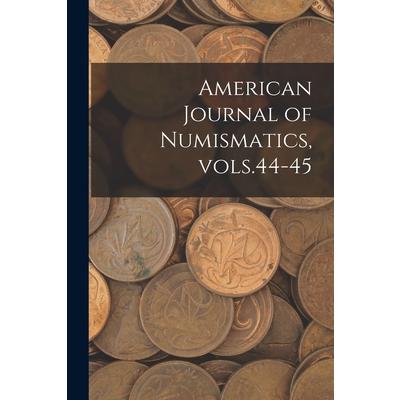 American Journal of Numismatics, Vols.44-45