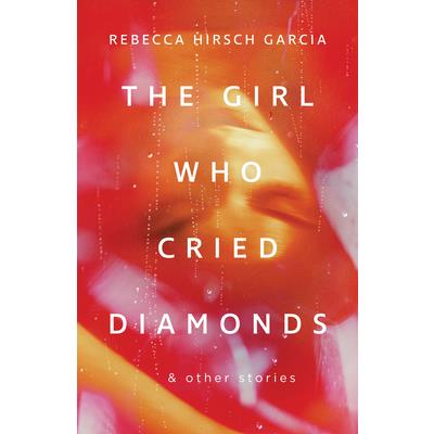 The Girl Who Cried Diamonds & Other Stories