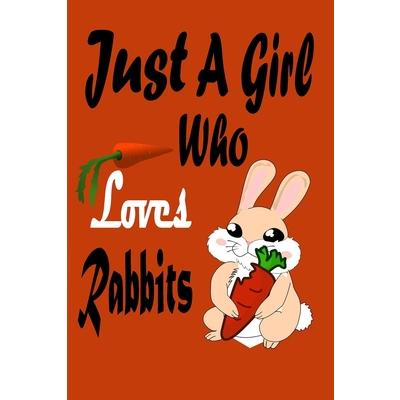Just A Girl Who Loves Rabbits