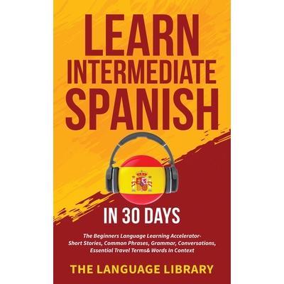 Learn Intermediate Spanish In 30 Days | 拾書所