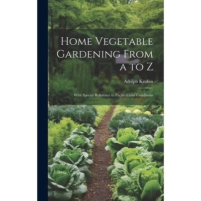 Home Vegetable Gardening From a to Z | 拾書所