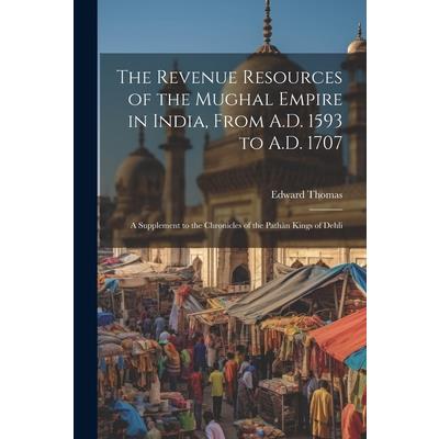 The Revenue Resources of the Mughal Empire in India, From A.D. 1593 to A.D. 1707 | 拾書所