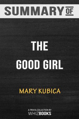 Summary of The Good GirlAn addictively suspenseful and gripping thriller: Trivia/Quiz for