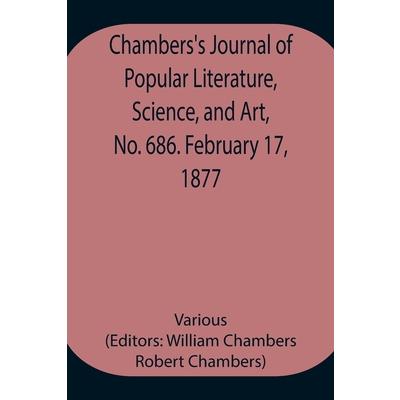 Chambers’s Journal of Popular Literature, Science, and Art, No. 686. February 17, 1877.
