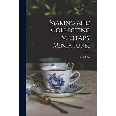 Making and Collecting Military Miniatures | 拾書所