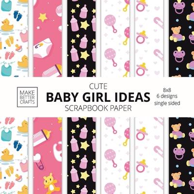 Cute Baby Girl Ideas Scrapbook Paper 8x8 Designer Baby Shower Scrapbook Paper Ideas for Decorative Art, DIY Projects, Homemade Crafts, Cool Nursery Decor Ideas | 拾書所