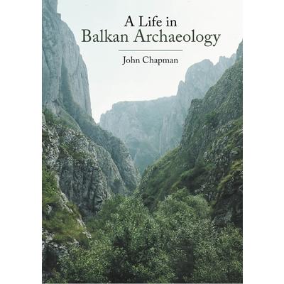 A Life in Balkan Archaeology