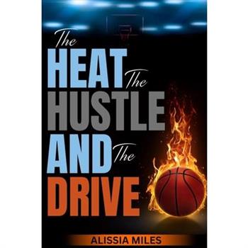 The Heat, The Hustle & The Drive