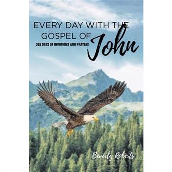 Every Day With The Gospel Of John