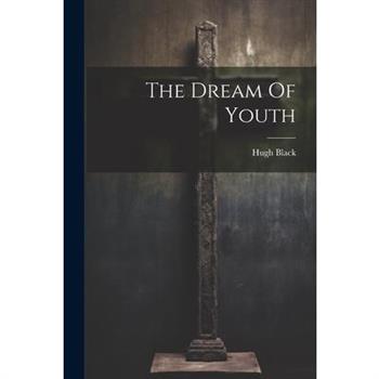 The Dream Of Youth
