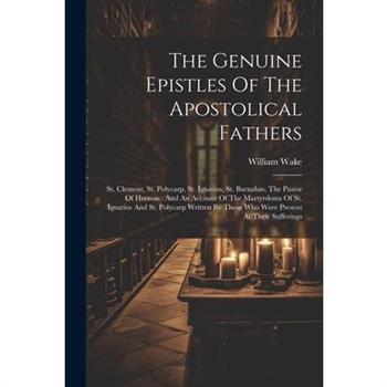 The Genuine Epistles Of The Apostolical Fathers