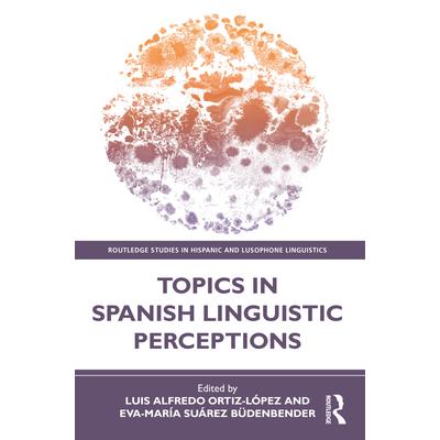 Topics in Spanish Linguistic Perceptions | 拾書所