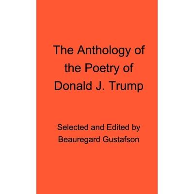 The Anthology of the Poetry of Donald J. Trump | 拾書所