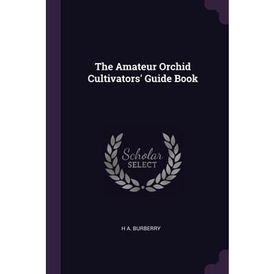 The Amateur Orchid Cultivators’ Guide Book