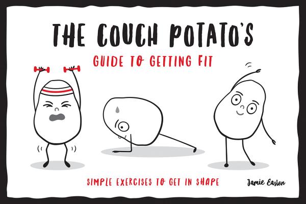 The Couch Potato’s Guide to Getting Fit