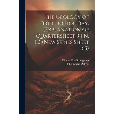 The Geology of Bridlington Bay. (Explanation of Quartersheet 94 N. E.) (New Series Sheet 65)