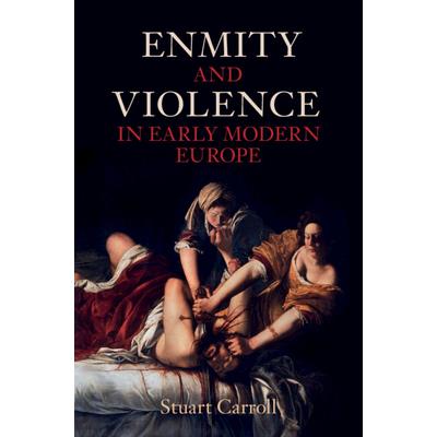 Enmity and Violence in Early Modern Europe