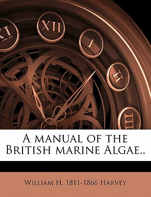 A Manual of the British Marine Algae..