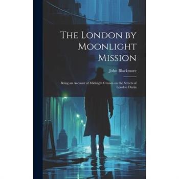 The London by Moonlight Mission