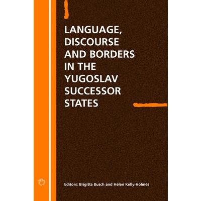 Language Discourse and Borders in the Yugoslav Successor States | 拾書所