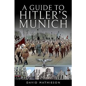 A Guide to Hitler’s Munich