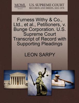 Furness Withy & Co., Ltd., et al., Petitioners, V. Bunge Corporation. U.S. Supreme Court Transcript of Record with Supporting Pleadings