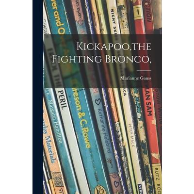 Kickapoo, the Fighting Bronco,