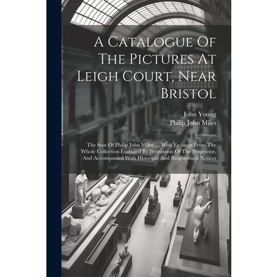 A Catalogue Of The Pictures At Leigh Court, Near Bristol | 拾書所