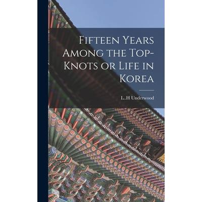 Fifteen Years Among the Top-knots or Life in Korea | 拾書所