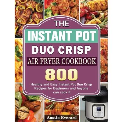 The Instant Pot Duo Crisp Air Fryer Cookbook
