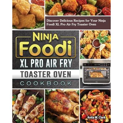 Ninja Foodi XL Pro Air Fry Toaster Oven Cookbook