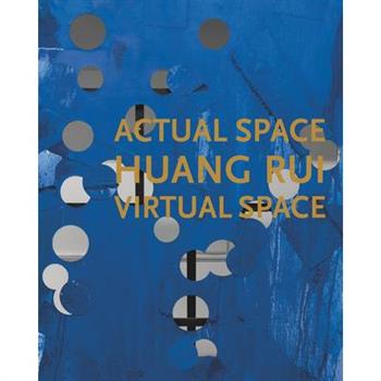 Huang Rui: Actual Space, Virtual Space
