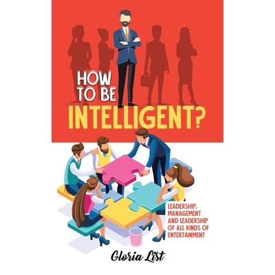 How To Be Intelligent?