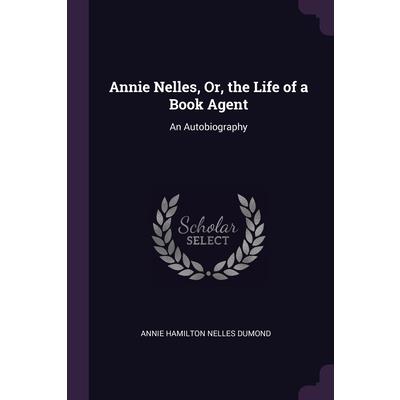 Annie Nelles, Or, the Life of a Book Agent