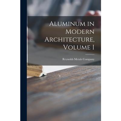 Aluminum in Modern Architecture, Volume I