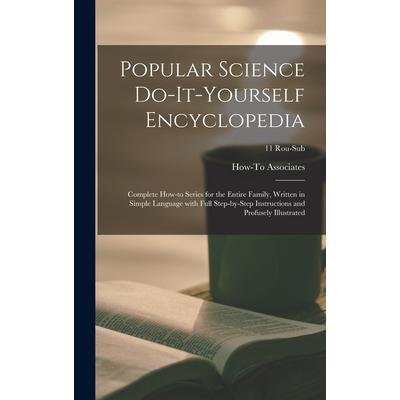 Popular Science Do-it-yourself Encyclopedia; Complete How-to Series for the Entire Family, Written in Simple Language With Full Step-by-step Instructions and Profusely Illustrated; 11 Rou-Sub | 拾書所