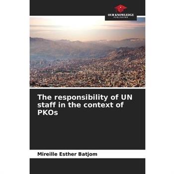 The responsibility of UN staff in the context of PKOs