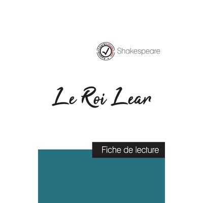 Le Roi Lear de Shakespeare (fiche de lecture et analyse compl癡te de l’oeuvre)