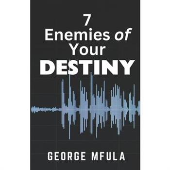7 Enemies of Your Destiny