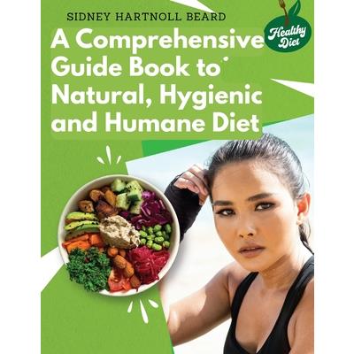 A Comprehensive Guide Book to Natural, Hygienic and Humane Diet | 拾書所