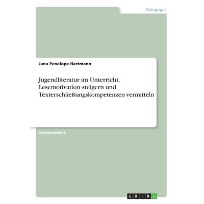 Jugendliteratur im Unterricht. Lesemotivation steigern und Texterschlie?ungskompetenzen vermitteln | 拾書所